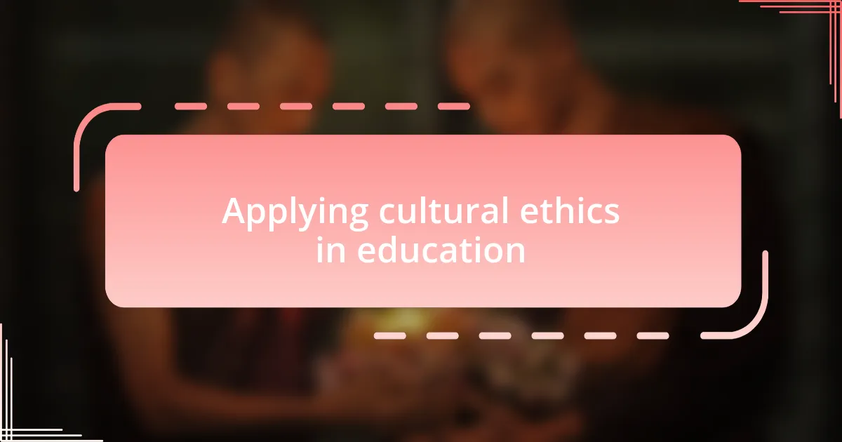 Applying cultural ethics in education