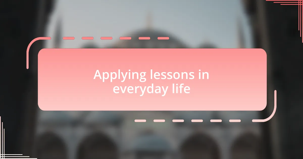 Applying lessons in everyday life