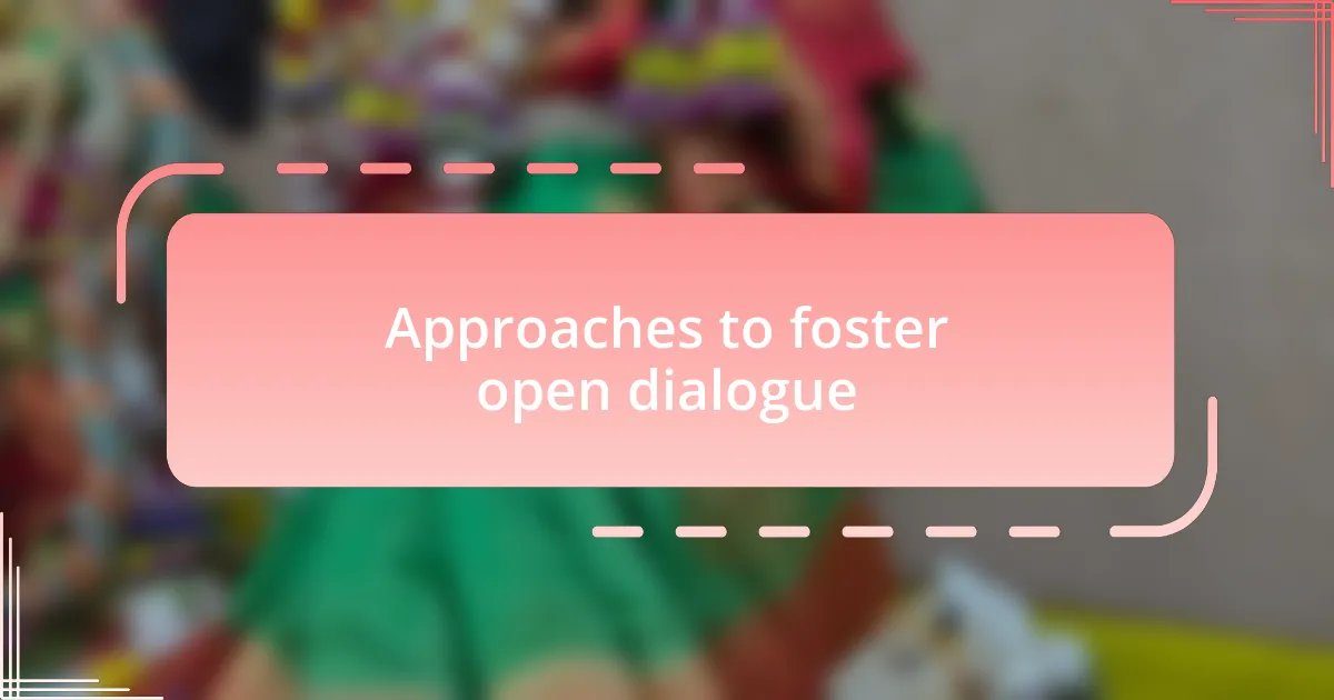 Approaches to foster open dialogue