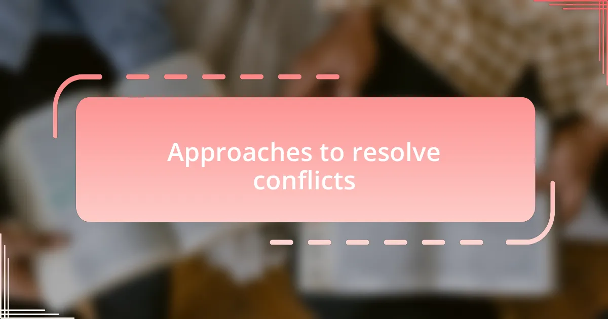 Approaches to resolve conflicts
