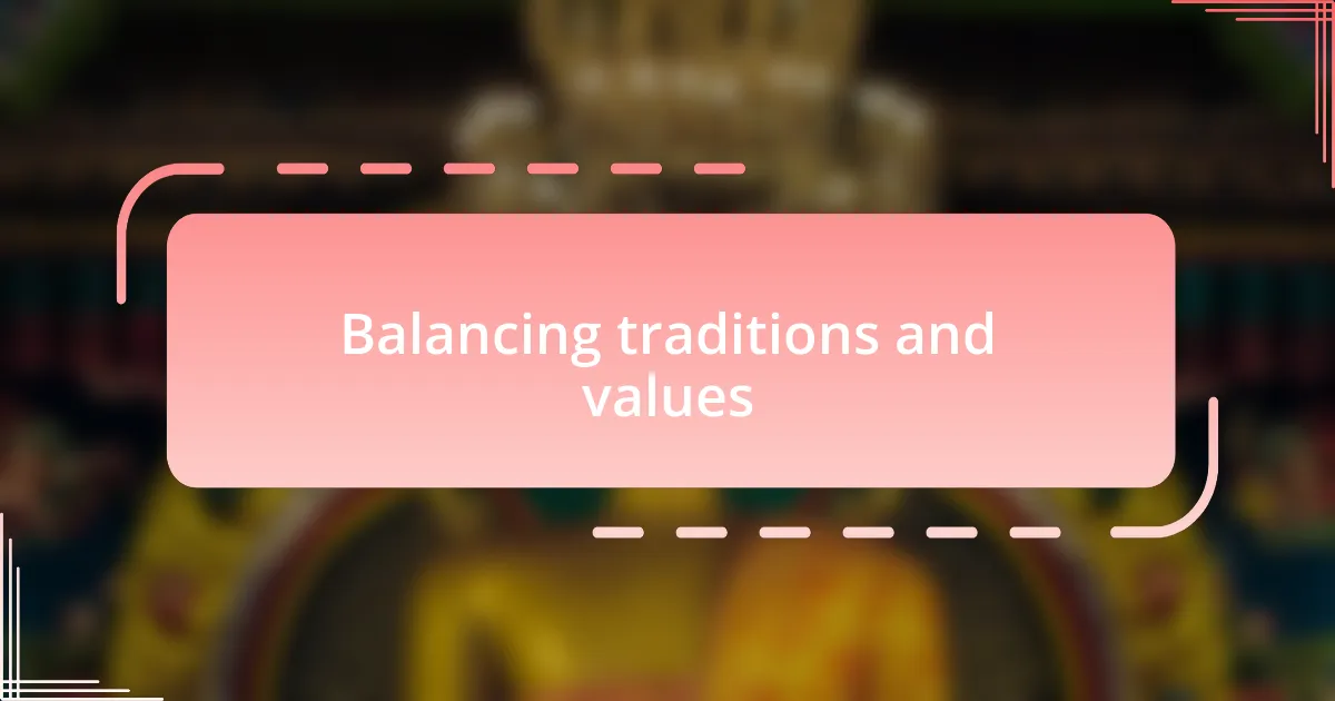 Balancing traditions and values