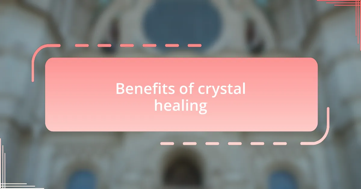 Benefits of crystal healing