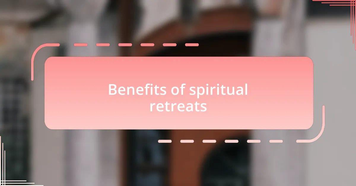 Benefits of spiritual retreats