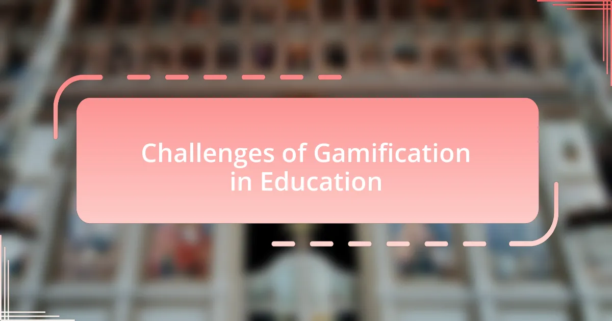 Challenges of Gamification in Education