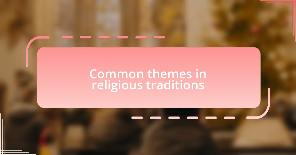 Common themes in religious traditions