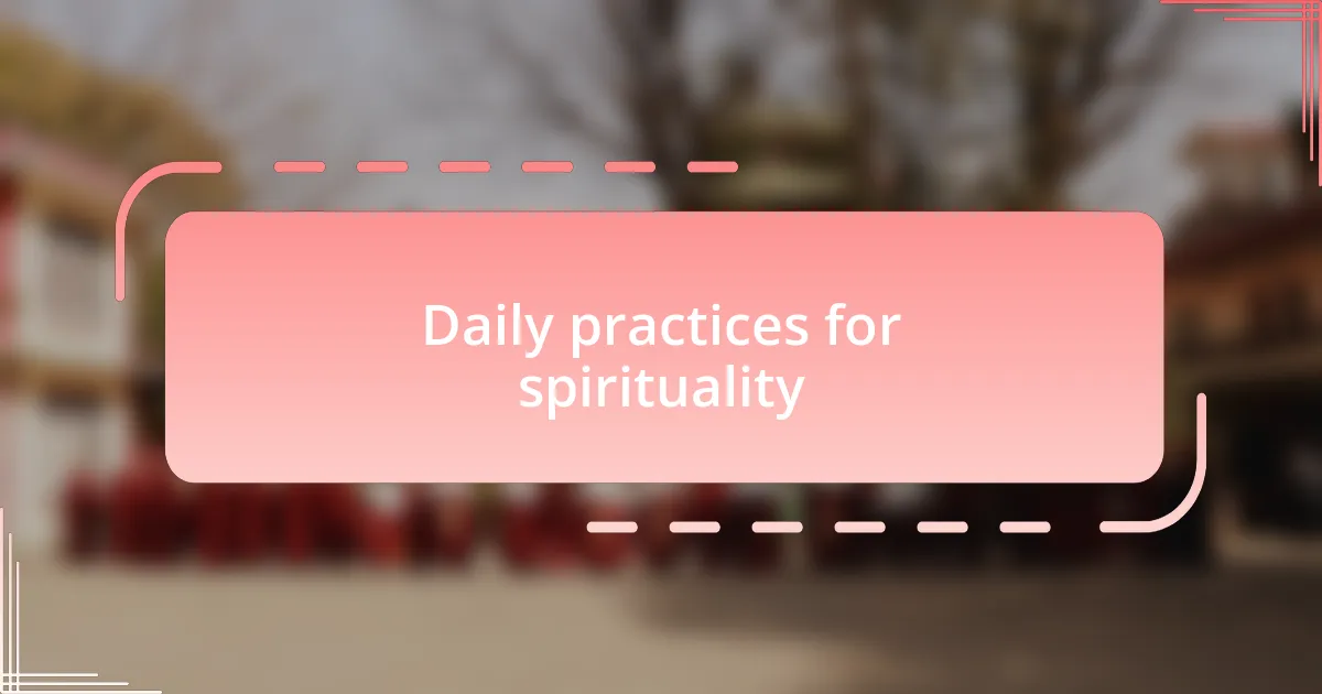 Daily practices for spirituality