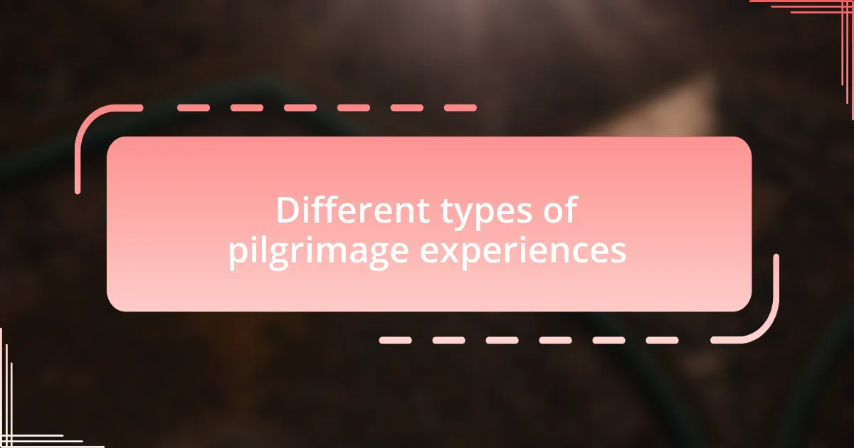 Different types of pilgrimage experiences