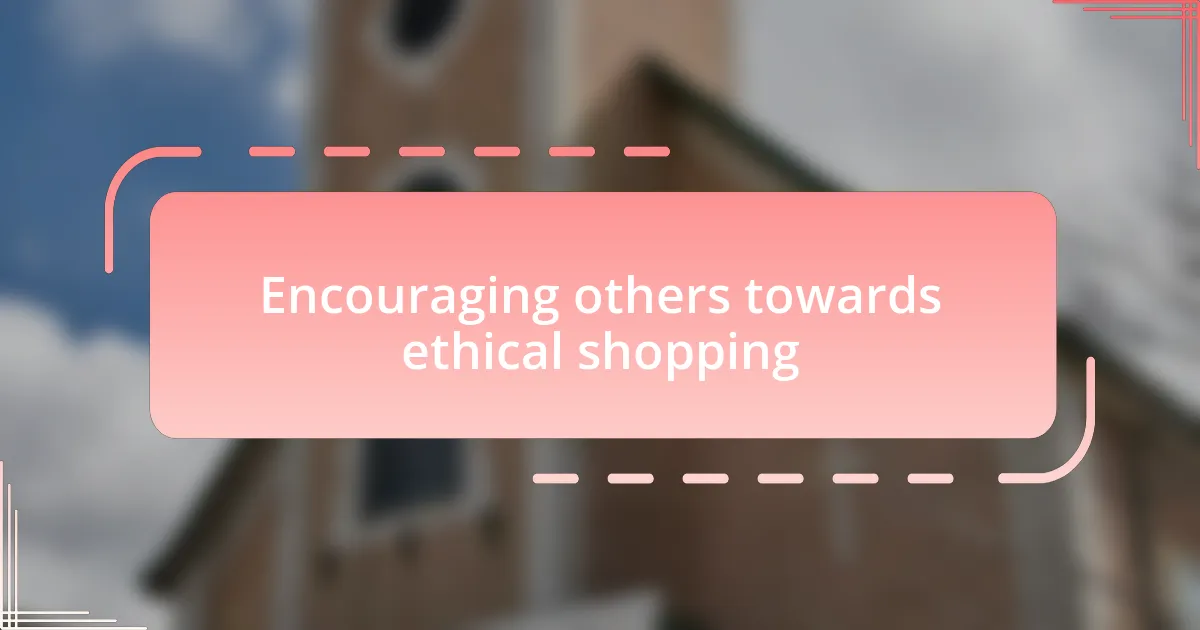 Encouraging others towards ethical shopping
