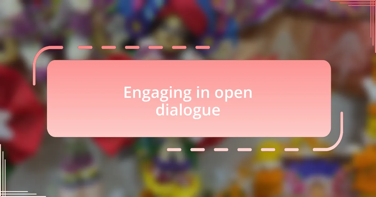 Engaging in open dialogue