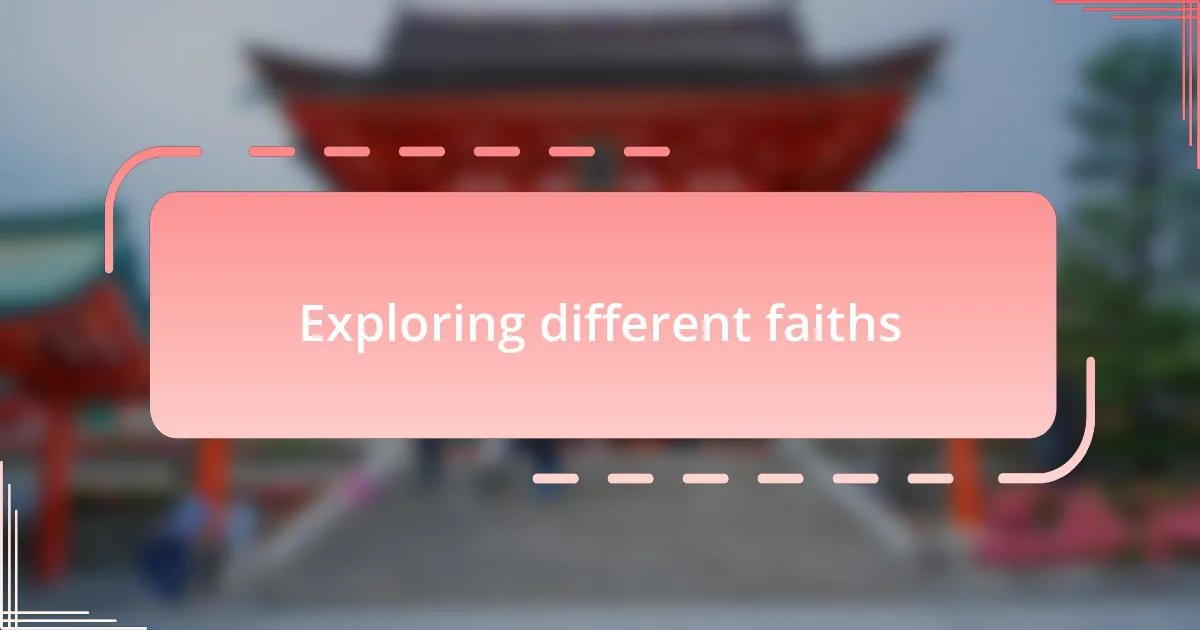 Exploring different faiths