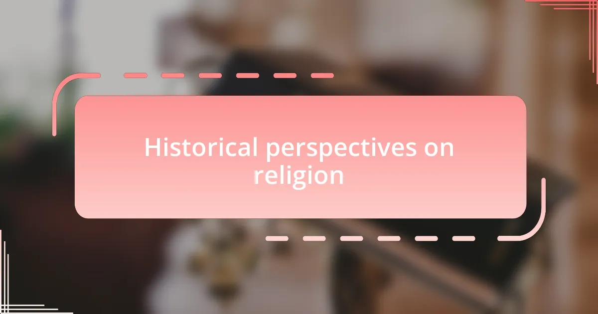 Historical perspectives on religion
