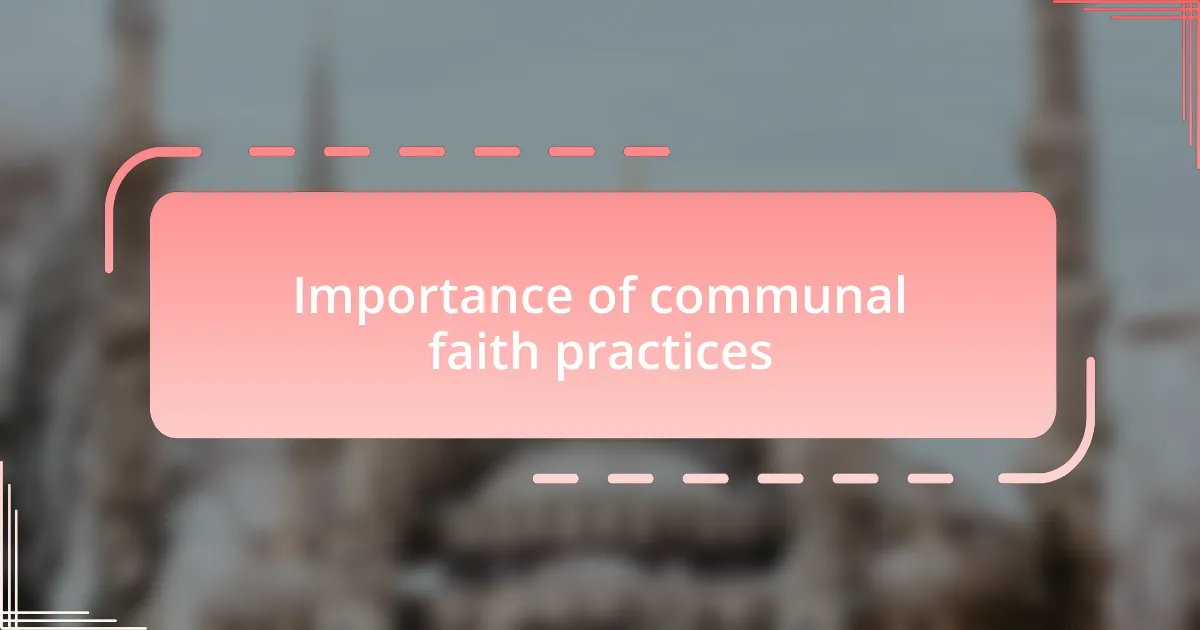 Importance of communal faith practices