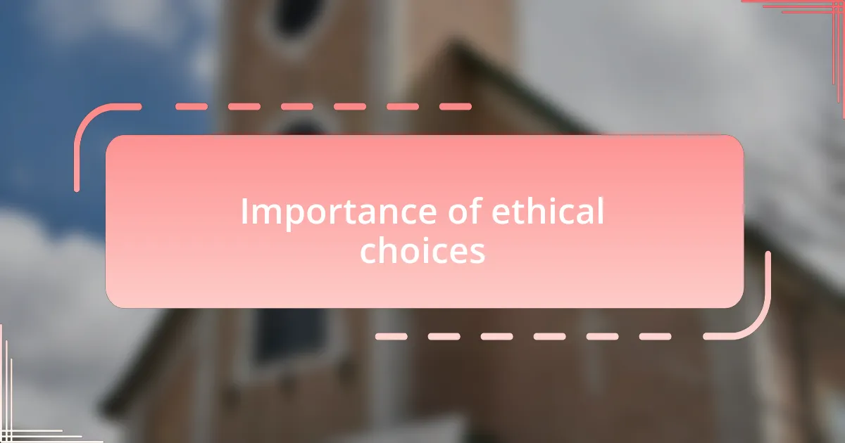 Importance of ethical choices
