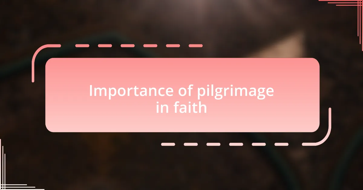 Importance of pilgrimage in faith