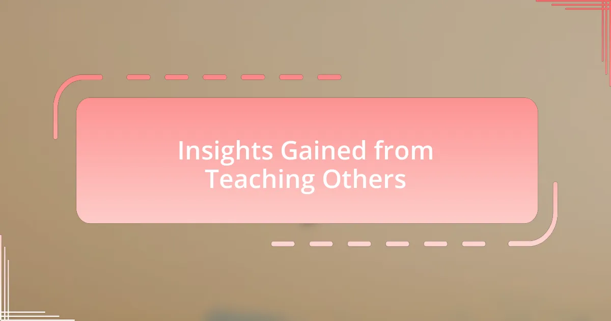 Insights Gained from Teaching Others