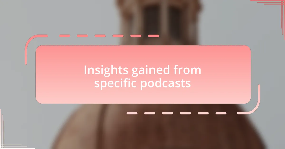 Insights gained from specific podcasts