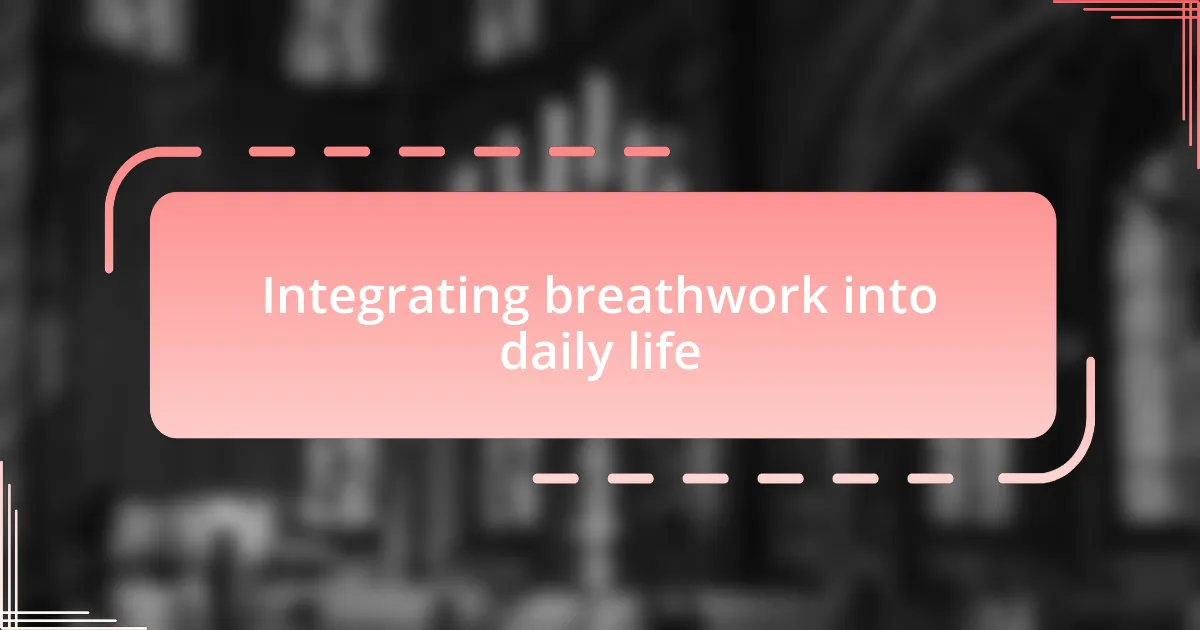 Integrating breathwork into daily life
