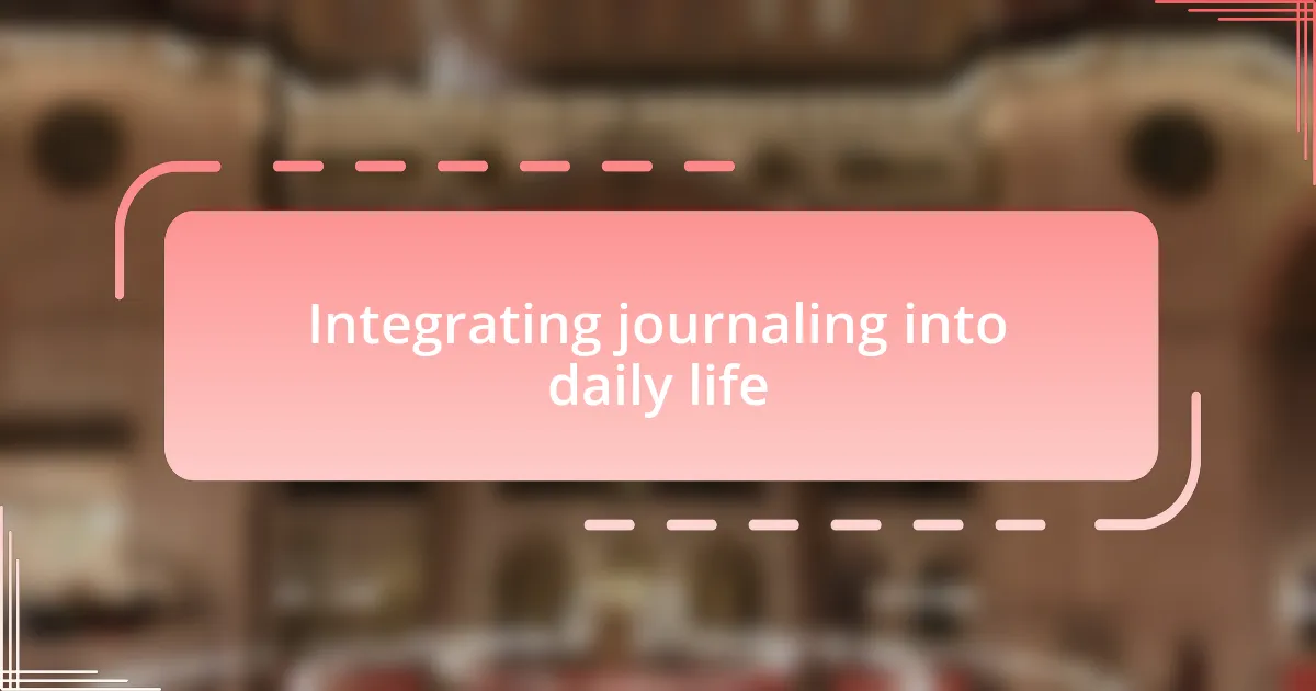Integrating journaling into daily life
