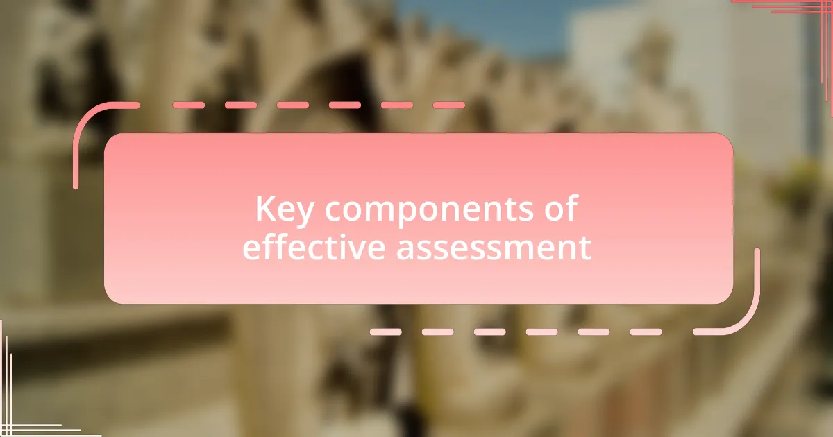 Key components of effective assessment