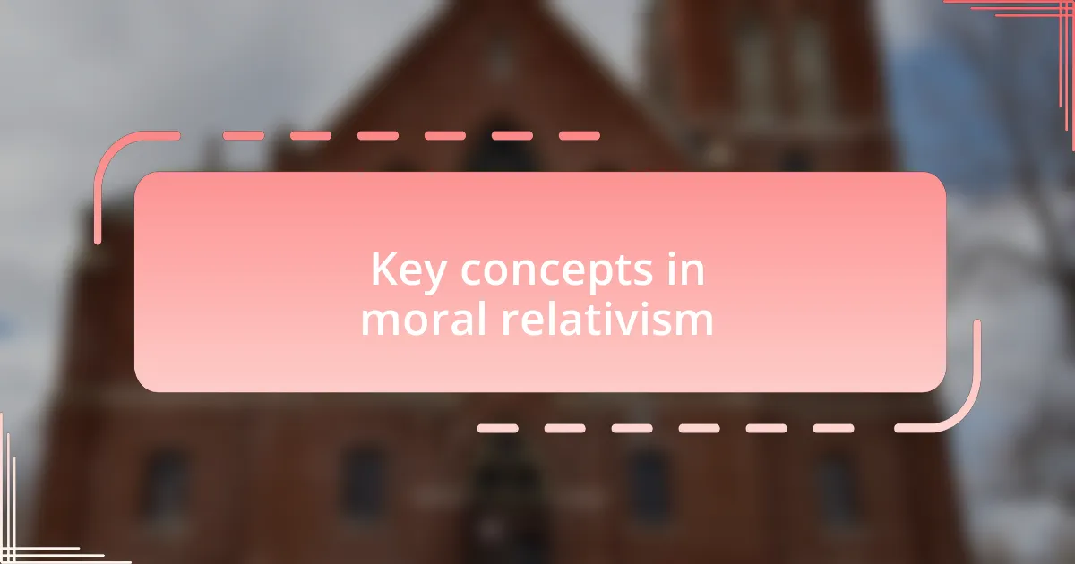 Key concepts in moral relativism