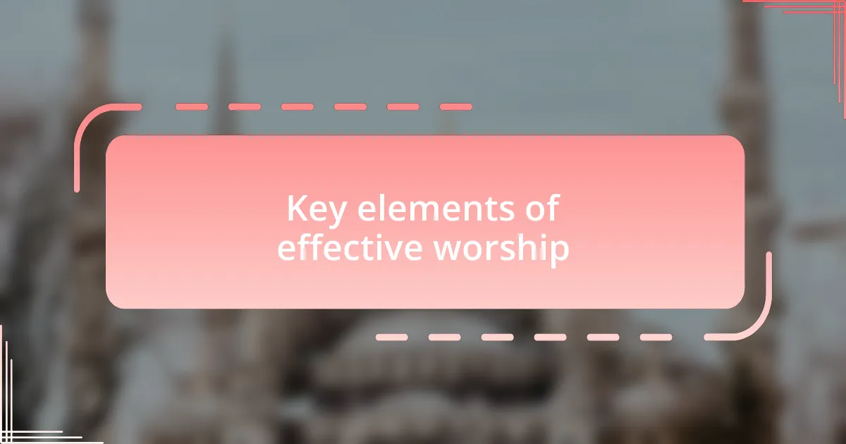 Key elements of effective worship