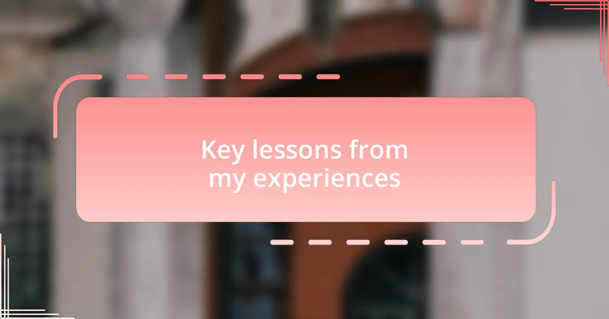 Key lessons from my experiences