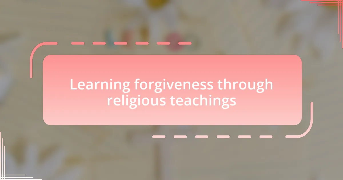 Learning forgiveness through religious teachings