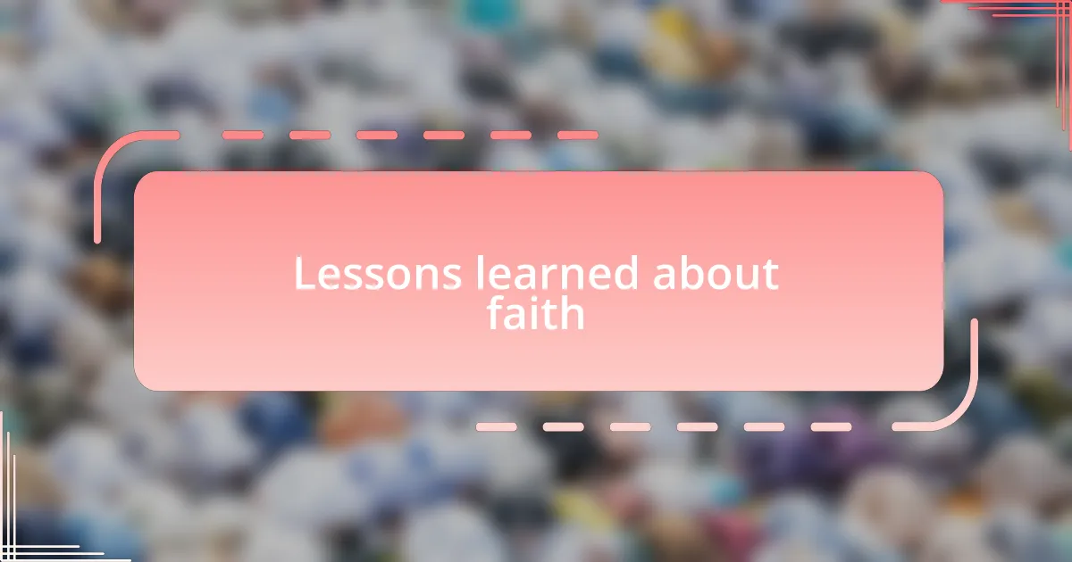 Lessons learned about faith
