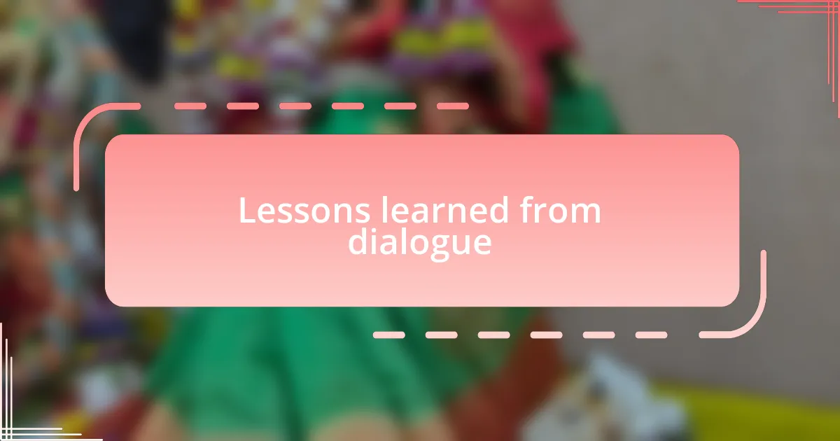 Lessons learned from dialogue