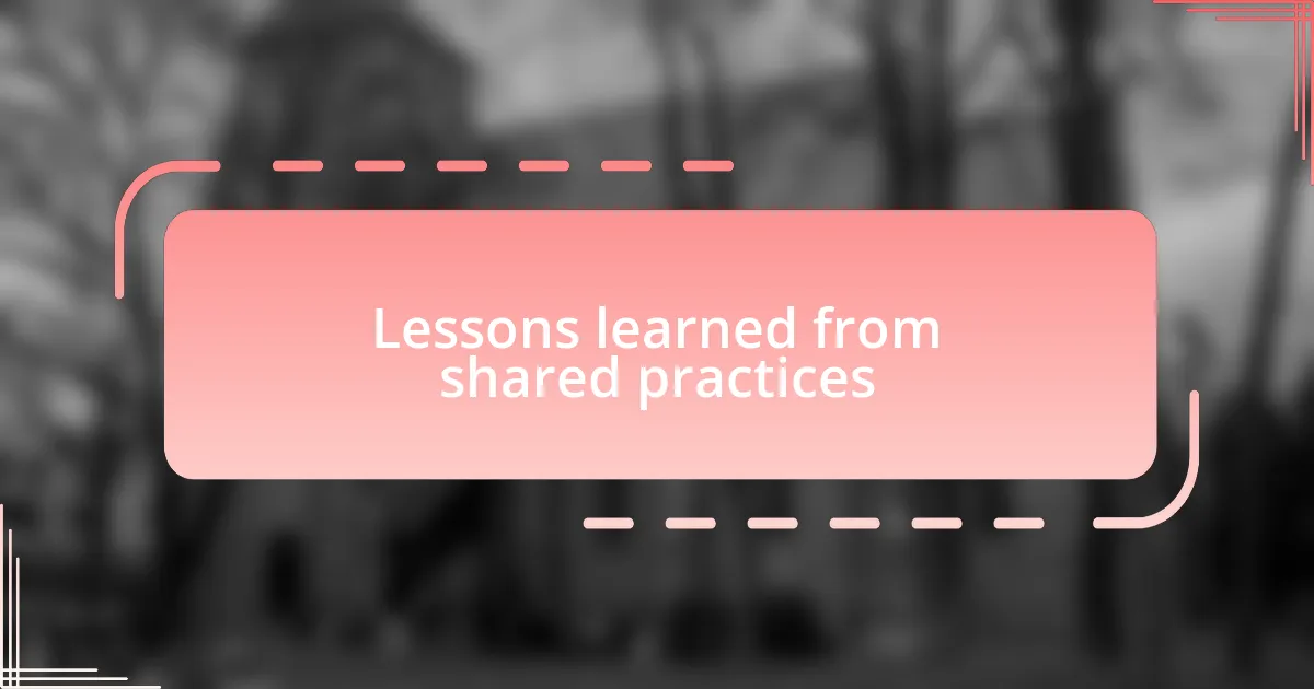 Lessons learned from shared practices