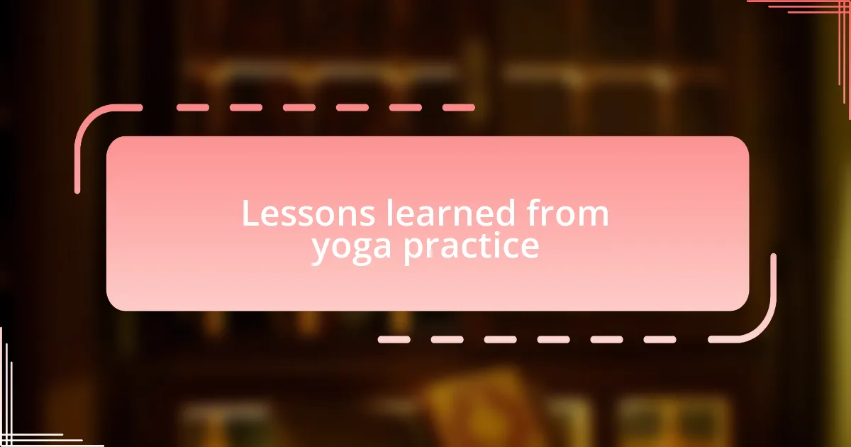 Lessons learned from yoga practice