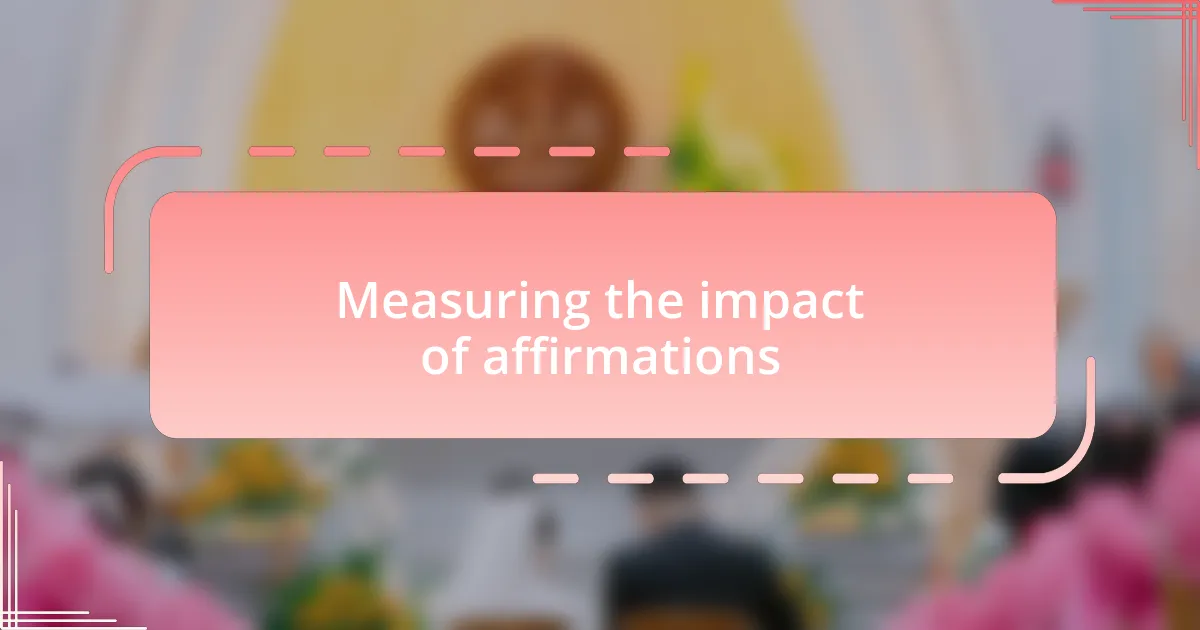 Measuring the impact of affirmations