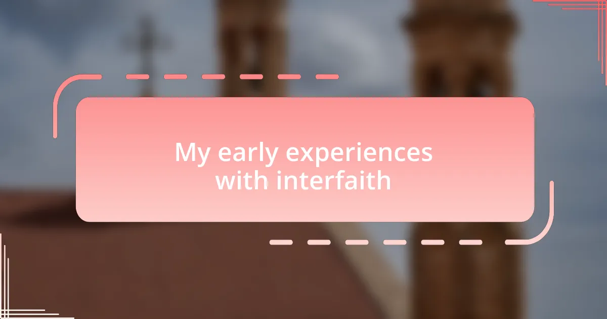 My early experiences with interfaith