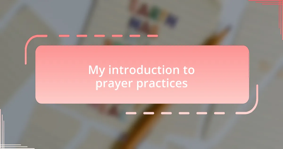 My introduction to prayer practices