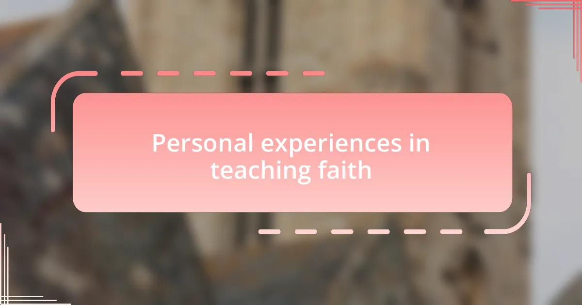Personal experiences in teaching faith
