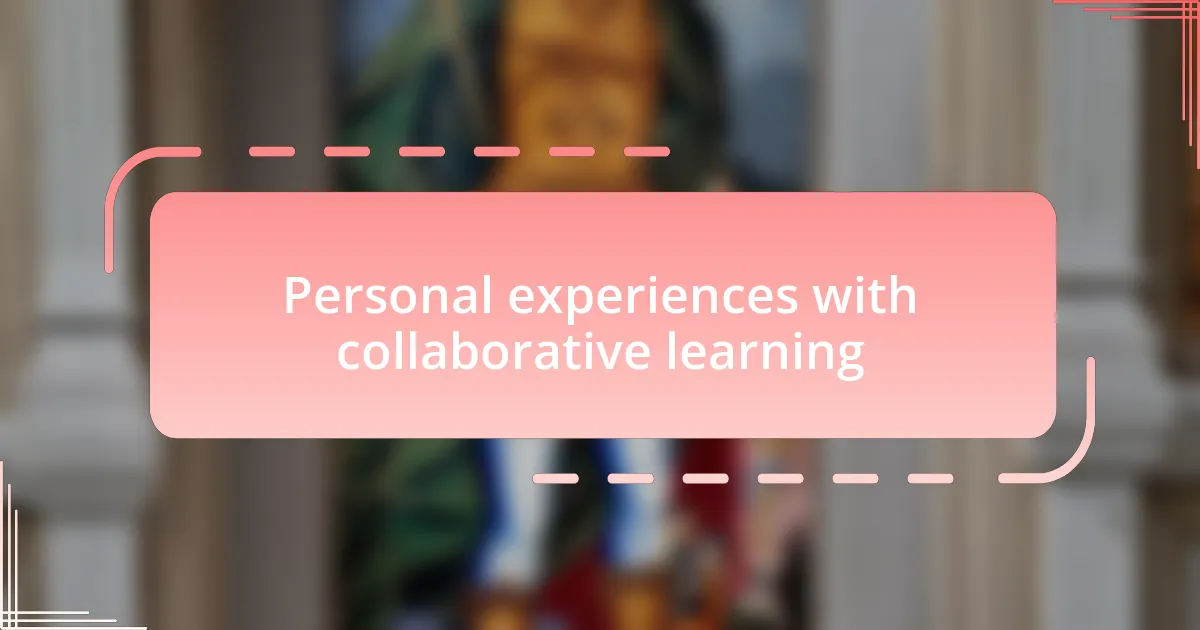 Personal experiences with collaborative learning