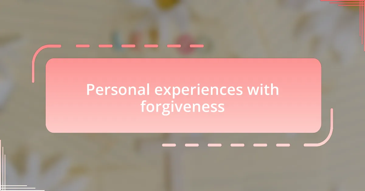 Personal experiences with forgiveness