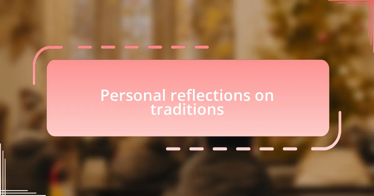 Personal reflections on traditions