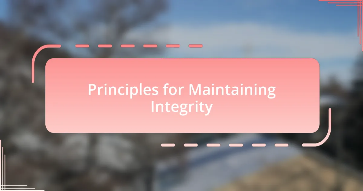 Principles for Maintaining Integrity