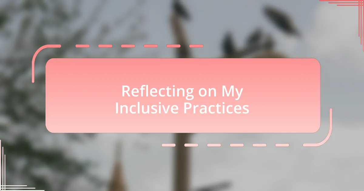 Reflecting on My Inclusive Practices