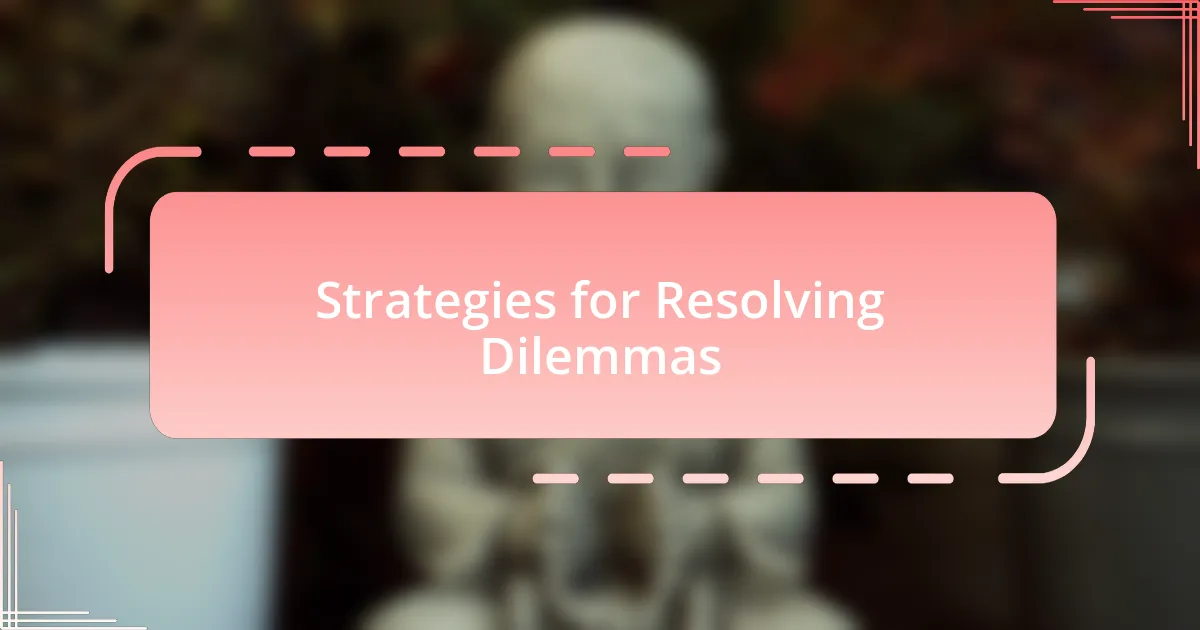 Strategies for Resolving Dilemmas