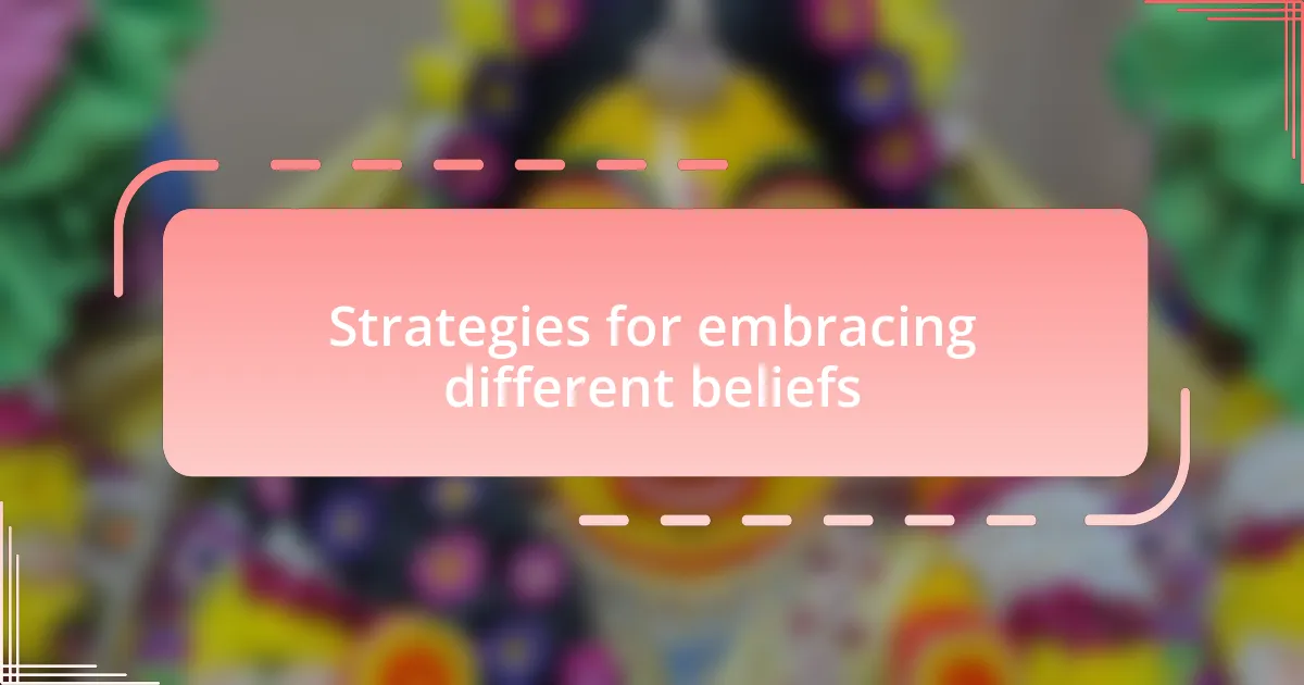 Strategies for embracing different beliefs