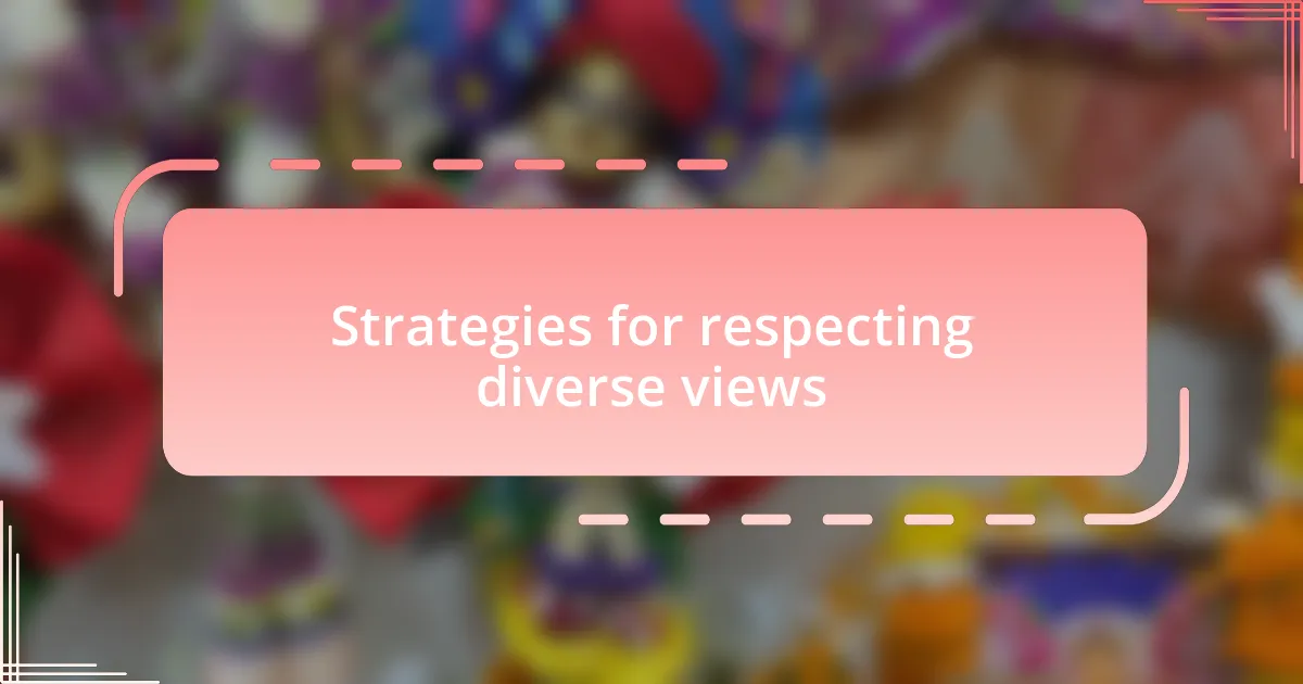 Strategies for respecting diverse views
