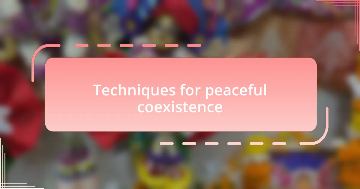 Techniques for peaceful coexistence