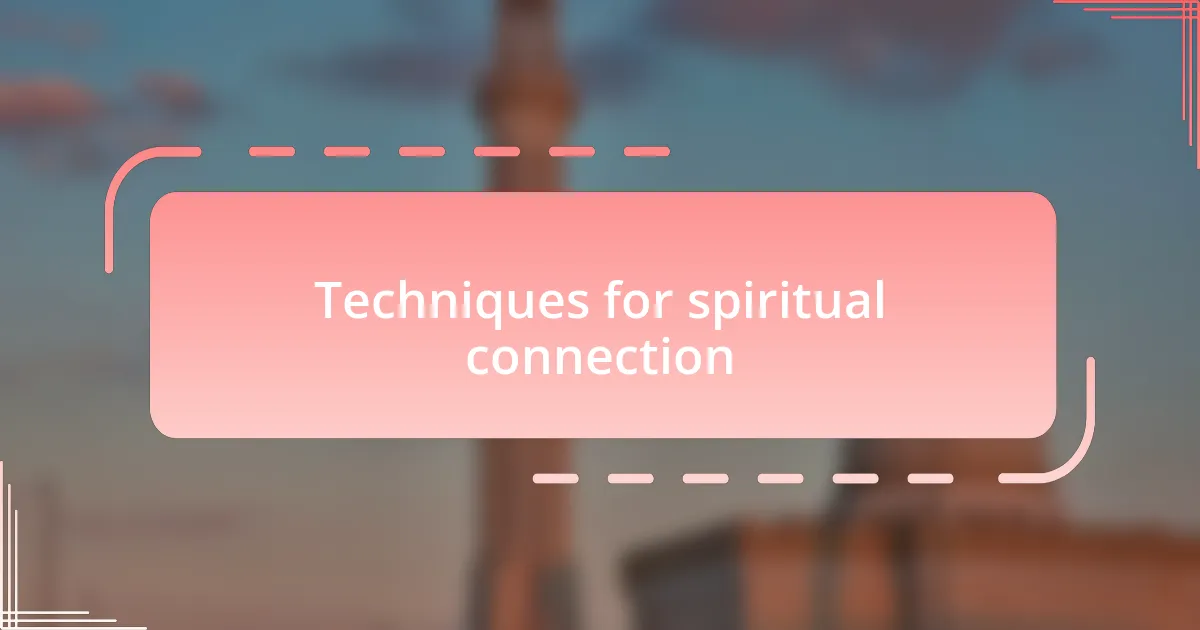 Techniques for spiritual connection