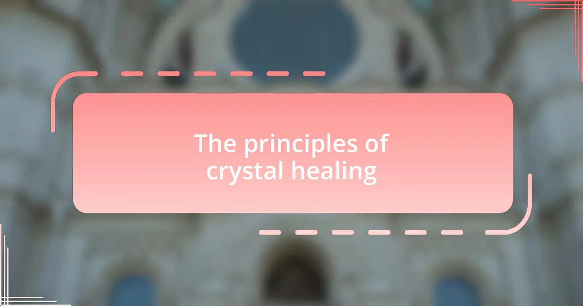 The principles of crystal healing