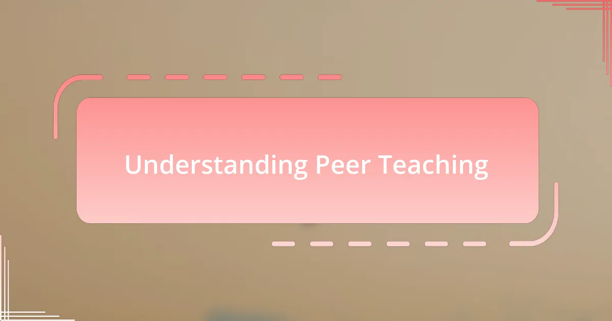 Understanding Peer Teaching
