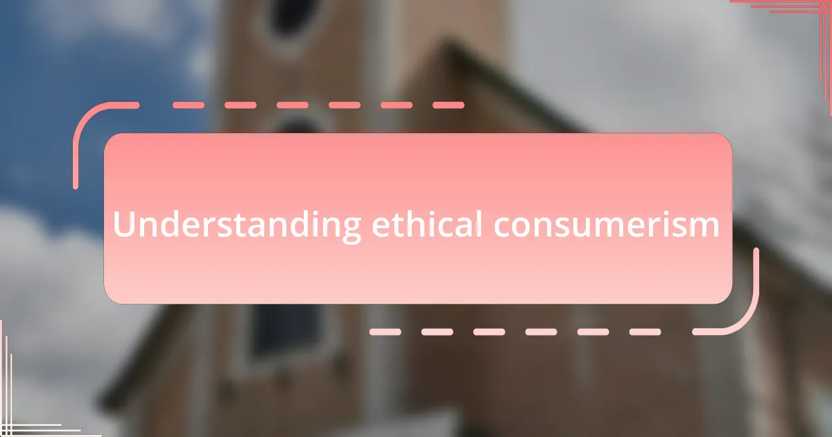 Understanding ethical consumerism