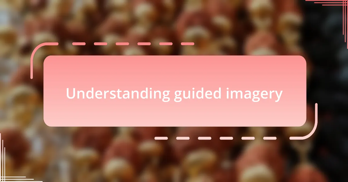 Understanding guided imagery