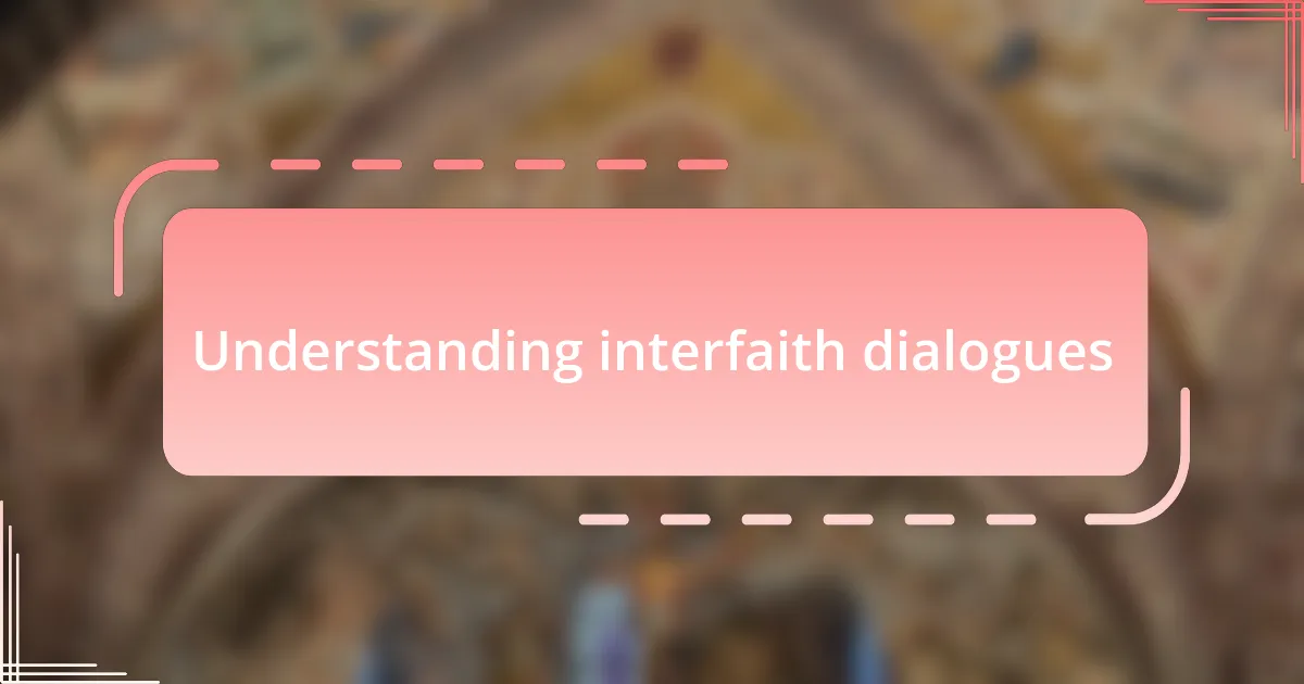 Understanding interfaith dialogues